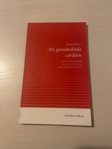 Att genomskåda världen metod och retorik hos Alvin Toffler och Manuel Castells