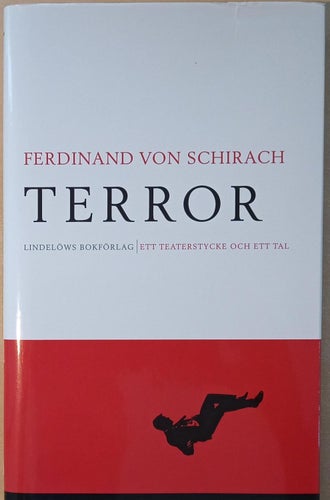 Terror: ett teaterstycke och ett tal / Ferdinand von Schirach