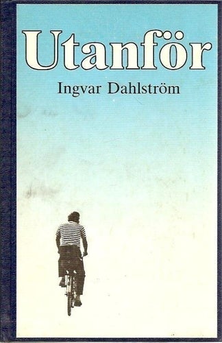 Ingvar Dahlström: Utanför.
