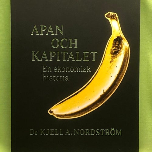 Apan och kapitalet en ekonomisk historia / Nordström, Kjell A.