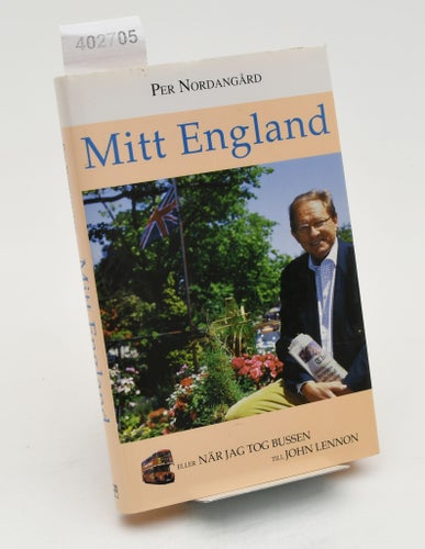Mitt England : eller när jag tog bussen till John Lennon / Per Nordangård.
