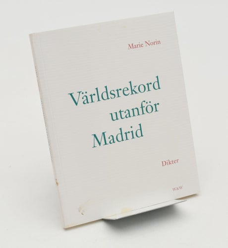 Världsrekord utanför Madrid : [dikter] / Marie Nordin.