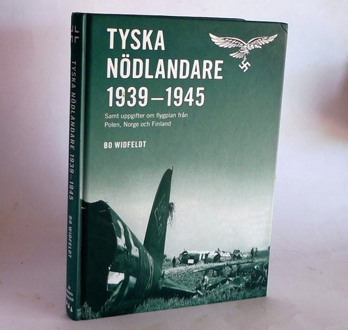 Tyska nödlandare 1939-1945. Bo Widefeldt