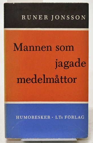 Mannen som jagade medelmåttor : [humoresker] / Jonsson, Runer