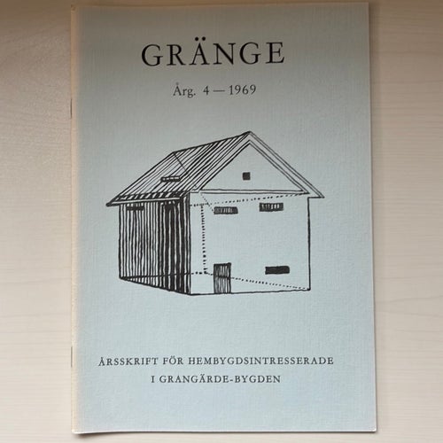 GRÄNGE Årsskrift för hembygdsintresserade i Grängärde-bygden Årg. 4 - 1969