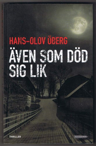 Hans-Olov Öberg: Även som död sig lik - 1:a upplagan!!
