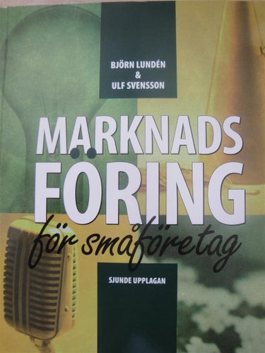 Marknadsföring för småföretag / Björn Lundén, Ulf Svensson, ny