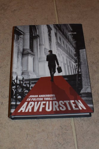 Arvfursten - En politisk thriller Johan Andeberg