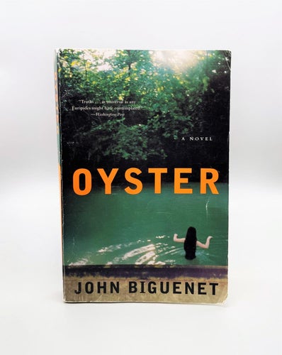 Oyster - A Novel av John Biguenet (mystery, southern gothic)