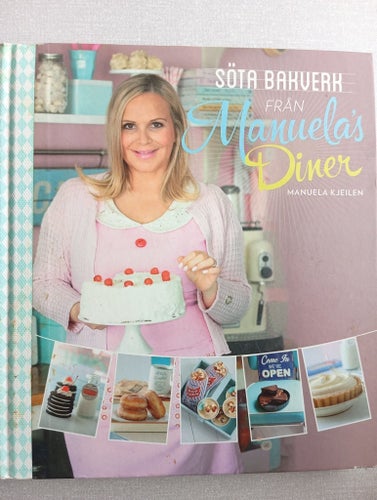 Söta Bakverk Från Manuela's Diner av Manuela Kjeilen, 2014*