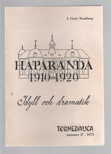 Haparanda 1910-1920 - Idyll och dramatik