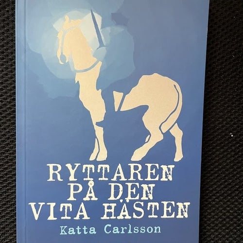 Ryttaren på den vita hästen. Av Katta Carlsson