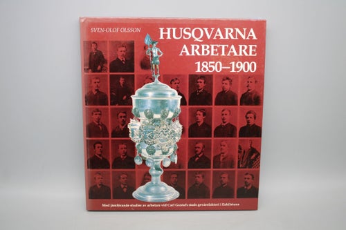 Husqvarna Arbetare 1850-1900 av Sven-Olof Olsson, 1983