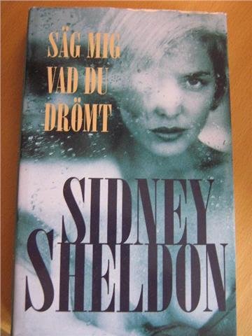 SIDNEY SHELDON. SÄG MIG VAD DU DRÖMT.
