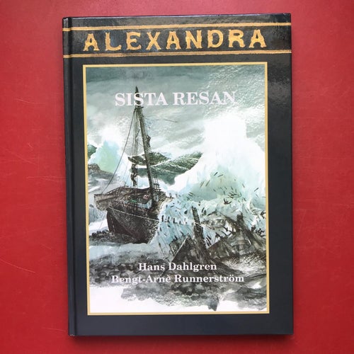 ALEXANDRA Sista resan Hans Dahlgren Bengt Arne Runnerström 1993