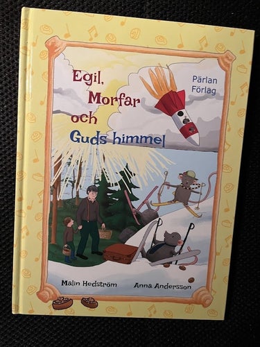 Egil, Morfar och Guds himmel. / Malin Hedström & Anna Andersson