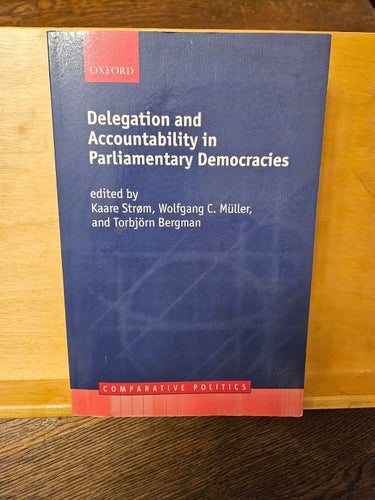 Delegation and Accountability in Parliamentary Democracies, Ström/Müller/Bergman