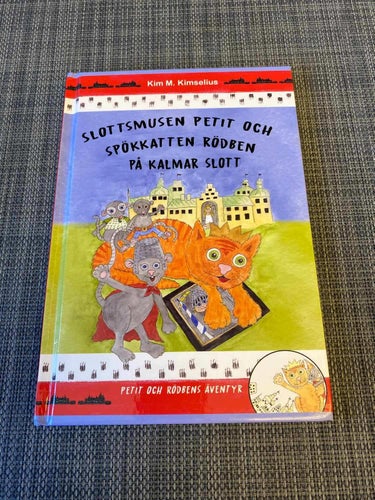Kim M. Kimselius - Slottsmusen, Petit och Rödben på Kalmar slott