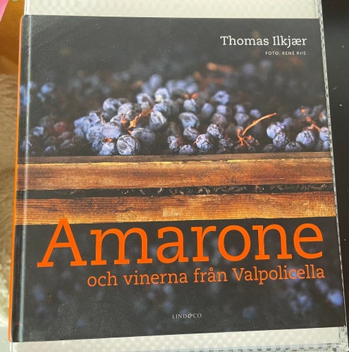 Amarone och vinerna från Valpolicella av Thomas Ilkjær, PÅ SVENSKA./Nyskick.