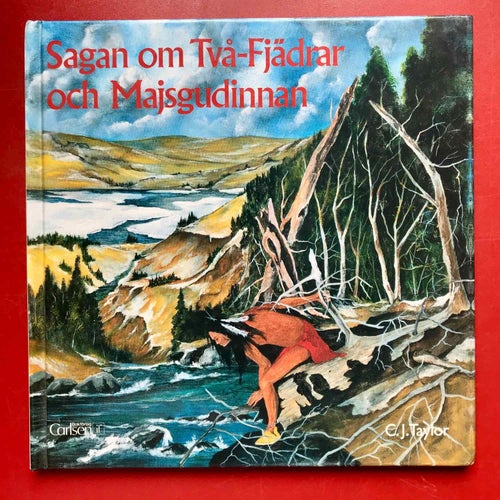 SAGAN OM TVÅ-FJÄDRAR OCH MAJSGUDINNAN C. J. Taylor 1991