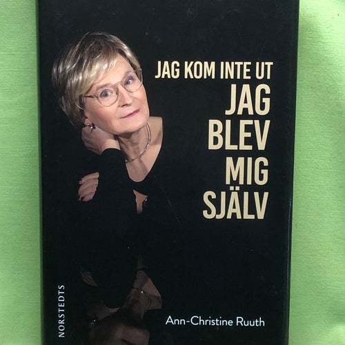 Jag kom inte ut - jag blev mig själv / Ruuth, Ann-Christine