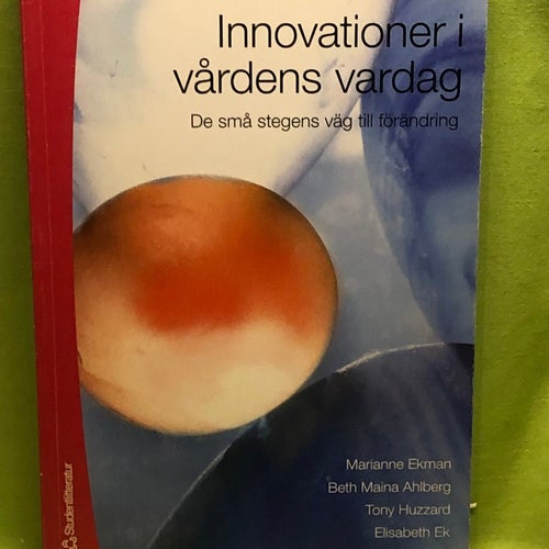 Innovationer i vårdens vardag de små stegens väg till förändring / Ekman, Mari