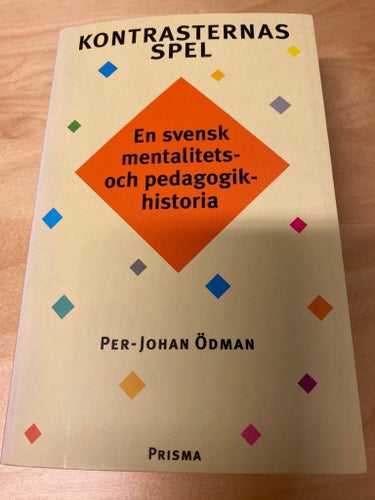 Kontrasternas spel : En svensk mentalitets- och pedagogikhistoria av Per-Johan