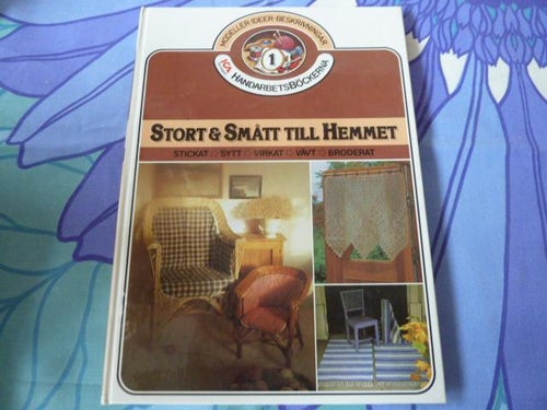 STORT & SMÅTT TILL HEMMET - STICKAT, SYTT, VIRKAT, VÄVT, BRODERAT, 1982,  BÖCKER