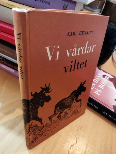 Vi vårdar viltet av Karl Henning. Bok. Very Fine plus