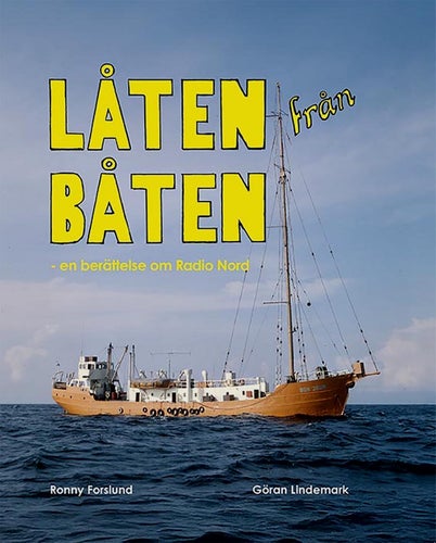 Ny bok om Radio Nord: LÅTEN FRÅN BÅTEN