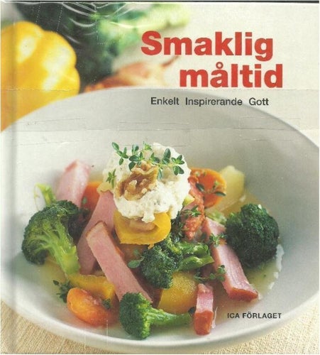 SMAKLIG MÅLTID -ENKELT INSPIRERANDE GOTT (HÅRD PÄRM )