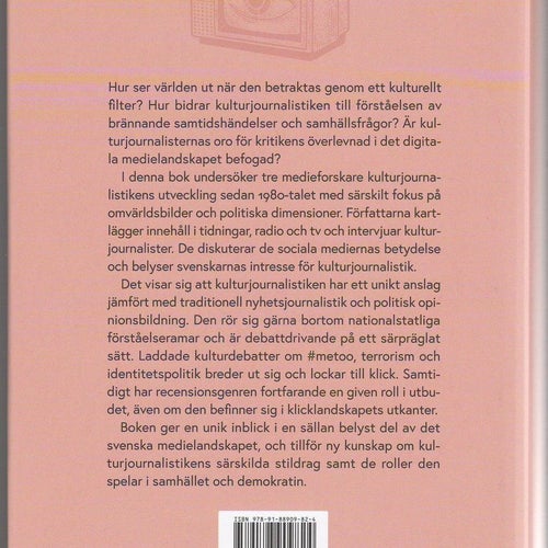 Kulturjournalistikens världar: om kulturbevakningens politiska, globala och...