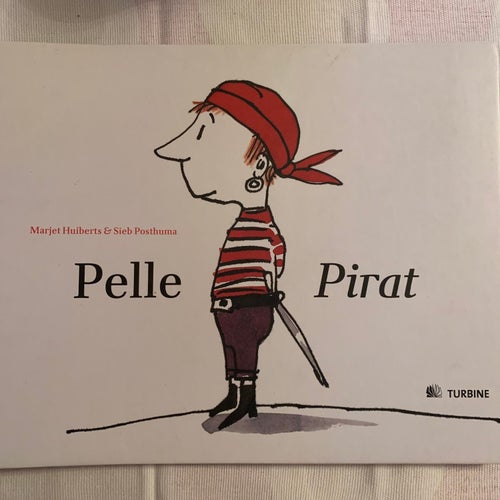 BOKEN: Pelle Pirat Text : Marjet Huiberts | Illustration : Sieb Posthuma På sven