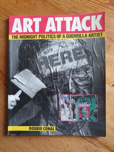 ART ATTACK THE MIDNIGHT POLITICS OF A GUERRILLA ARTIST av Robbie Conal, 1992