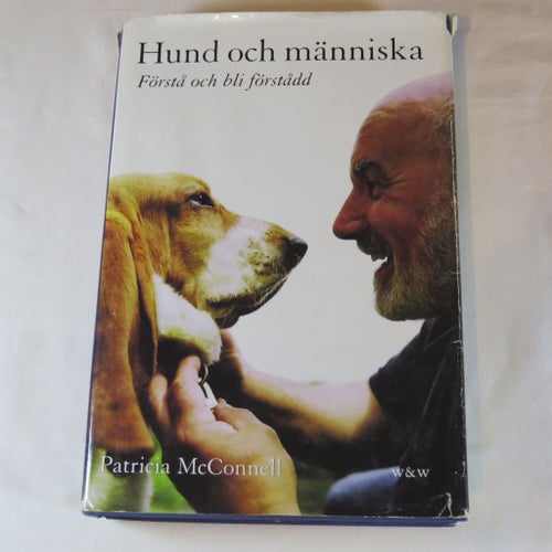 Hund och människa : Förstå och bli förstådd av Patricia McConnell
