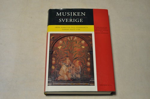 MUSIKEN i SVERIGE 1 - från forntid till stormakstidens slut 1720