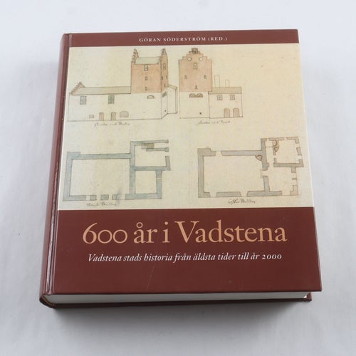 600 år i Vadstena: Vadstenas historia från äldsta tider till år 2000