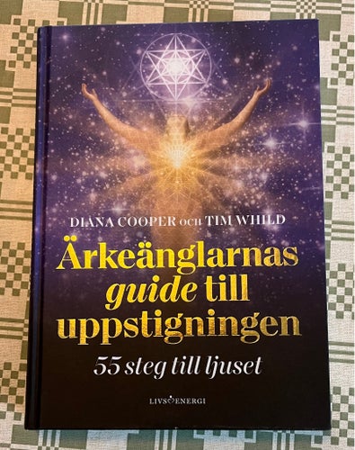 Ärkeänglarnas guide till uppstigningen av Diana Cooper och Tim Whild