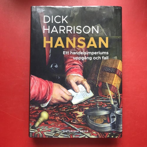 HANSAN ett handelsimperiums uppgång och fall Dick Harrison 2024