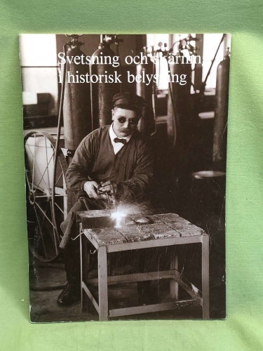 Svetsning och beskärning i historisk belysning / Ebba Almqvist, Gösta Fernebor