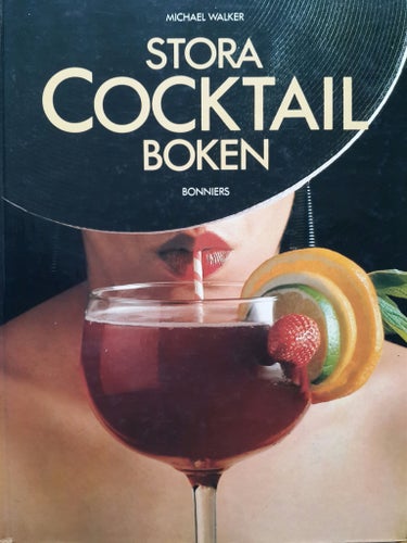 STORA COCTAILBOKEN - ALLT AMATÖRBARTENDERN BEHÖVER VETA, MICHAEL WALKER