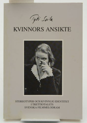 Kvinnors ansikte : stereotyper och kvinnlig identitet i trettiotalets svenska fi
