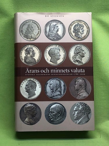 Ärans och minnets valuta Svenska akademiens minnespenningar 1786-2009 / Svensé