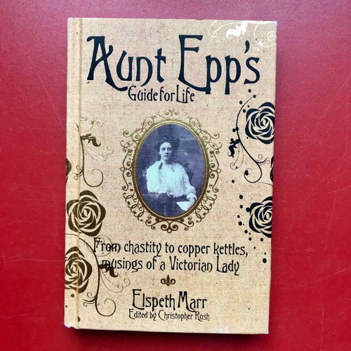 AUNT EPP'S GUIDE FOR LIFE Elspeth Marr 2009