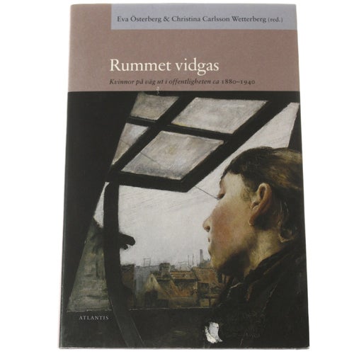 Rummet vidgas : Kvinnor på väg ut i offentligheten ca 1880 - 1940