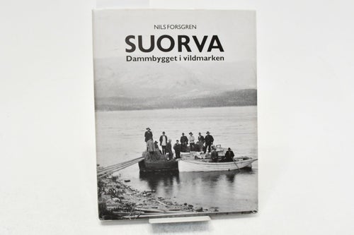 Suorva : dammbygget i vildmarken / Nils Forsgren.