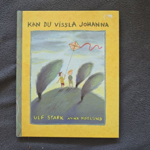 Kan du vissla Johanna? av Ulf Stark, Anna Höglund, 1992