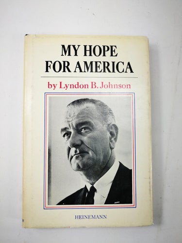 Lyndon B. Johnson - My hope for America (President USA 1964)