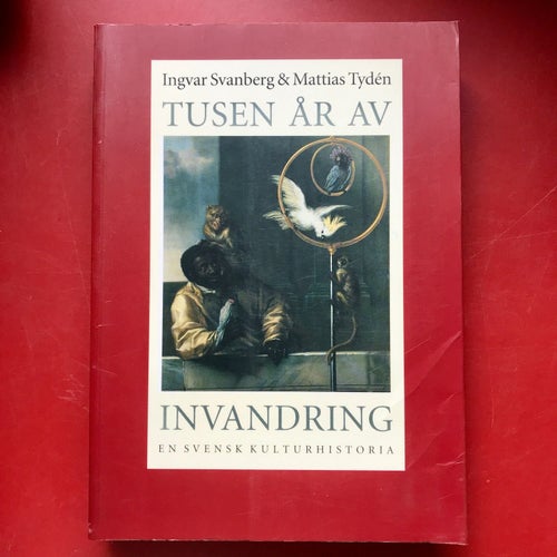 TUSEN ÅR AV INVANDRING Ingvar Svanberg & Mattias Tydén 1998