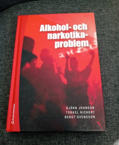 Alkohol- och narkotikaproblem av Björn Johnson, Torkel Richert, Bengt Svensson,